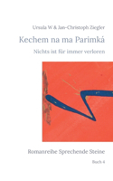 Kechem na ma Parimká: Nichts ist für immer verloren