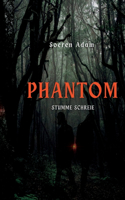 Phantom: Stumme Schreie