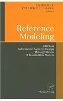 Reference Modeling: Efficient Information Systems Design Through Reuse of Information Models