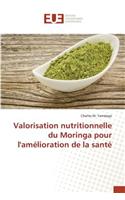 Valorisation Nutritionnelle Du Moringa Pour l'Amélioration de la Santé