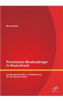 Prostitution Minderjähriger in Deutschland: Handlungsmethoden und Bedeutung für die Soziale Arbeit