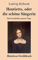 Henriette, oder die schöne Sängerin (Großdruck)