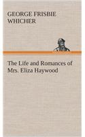 The Life and Romances of Mrs. Eliza Haywood