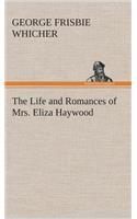 Life and Romances of Mrs. Eliza Haywood