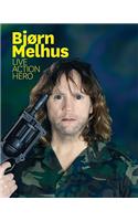 Bjorn Melhus: Live Action Hero
