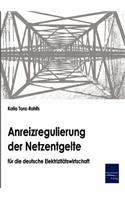 Anreizregulierung der Netzentgelte für die deutsche Elektrizitätswirtschaft