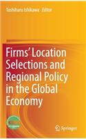 Firms' Location Selections and Regional Policy in the Global Economy