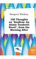 Hangover Wisdom, 100 Thoughts on Soulless
