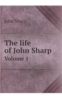 The Life of John Sharp Volume 1