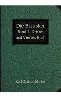 Die Etrusker Band 2. Drittes Und Viertes Buch