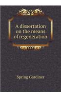 A dissertation on the means of regeneration