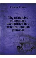 The principles of language exemplified in a practical English grammar: (English)
