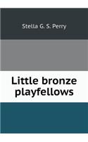 Little Bronze Playfellows