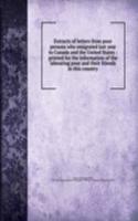 Extracts of letters from poor persons who emigrated last year to Canada and the United States