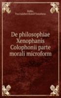 DE PHILOSOPHIAE XENOPHANIS COLOPHONII P