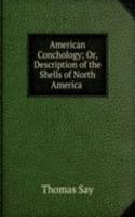 American Conchology; Or, Description of the Shells of North America