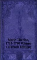 Marie-Therese, 1717-1780 Volume 1 (French Edition)