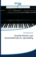 Actuele thema's van kunstonderwijs en -opvoeding