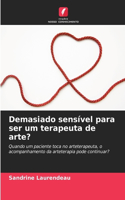 Demasiado sensível para ser um terapeuta de arte?