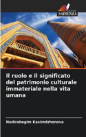 ruolo e il significato del patrimonio culturale immateriale nella vita umana