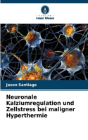 Neuronale Kalziumregulation und Zellstress bei maligner Hyperthermie