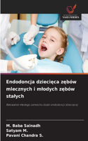 Endodoncja dziecięca zębów mlecznych i mlodych zębów stalych