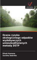 Ocena ryzyka ekologicznego odpadów wydobywczych unieszkodliwianych metoda DSTP