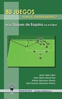80 Juegos Para El Entrenamiento Integrado de Los Saques de Esquina En El Futbol