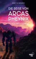 Die Reise von Arcas Pheynix: Das Tal Der Spiegelnden Berge (German Edition)