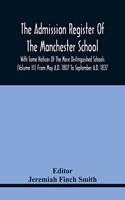 Admission Register Of The Manchester School With Some Notices Of The More Distinguished Schools (Volume Iii) From May A.D. 1807 To September A.D. 1837