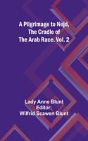 Pilgrimage to Nejd, the Cradle of the Arab Race. Vol. 2