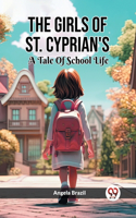 Girls Of St. Cyprian's A Tale Of School Life