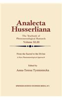 From the Sacred to the Divine: A New Phenomenological Approach(43 Analecta Husserliana)