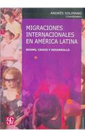 Migraciones Internacionales En America Latina: Booms, Crisis y Desarrollo