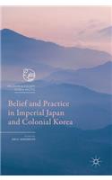 Belief and Practice in Imperial Japan and Colonial Korea