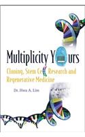 Multiplicity Yours: Cloning, Stem Cell Research, And Regenerative Medicine