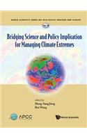 Bridging Science and Policy Implication for Managing Climate Extremes