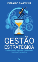 Gestão Estratégica: Caminhos para o Crescimento Empresarial e a Excelência Organizacional