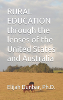 RURAL EDUCATION through the lenses of the United States and Australia
