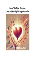 From The First Moment: Love And Family Through Adoption