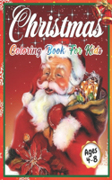 Christmas Coloring Book for Kids Ages 4-8: Cute Children's Christmas Gift or Present for Toddlers & Kids - Beautiful Pages to Color with Santa Claus, Reindeer, Snowmen (Animals) Fun, Easy, an
