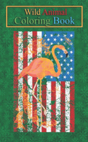 Wild Animal Coloring Book: Flamingo US Flag Cool American Wading Bird An Coloring Book Featuring Beautiful Forest Animals, Birds, Plants and Wildlife for Stress Relief and Rel