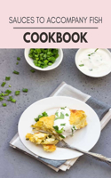 Sauces To Accompany Fish Cookbook: The Ultimate Meatloaf Recipes for Starters