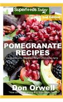 Pomegranate Recipes: 35 Quick & Easy Gluten Free Low Cholesterol Whole Foods Recipes full of Antioxidants & Phytochemicals(2 Pomegranate Recipes)