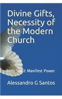 Divine Gifts, Necessity of the Modern Church: Holy Spirit Manifest Power
