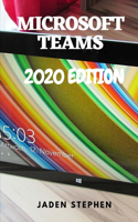 Microsoft Teams 2020 Edition: A beginners guide book to mastering using the Microsoft Teams app with screenshots for guidance, in time for that business video call or other impor