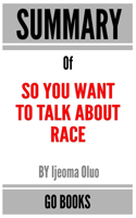 Summary of So You Want to Talk About Race