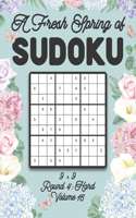 A Fresh Spring of Sudoku 9 x 9 Round 4: Hard Volume 16: Sudoku for Relaxation Spring Time Puzzle Game Book Japanese Logic Nine Numbers Math Cross Sums Challenge 9x9 Grid Beginner Friendly 