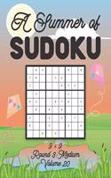 A Summer of Sudoku 9 x 9 Round 3: Medium Volume 20: Relaxation Sudoku Travellers Puzzle Book Vacation Games Japanese Logic Nine Numbers Mathematics Cross Sums Challenge 9 x 9 Grid Be