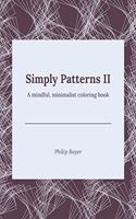 Simply Patterns II: A mindful, minimalist coloring book